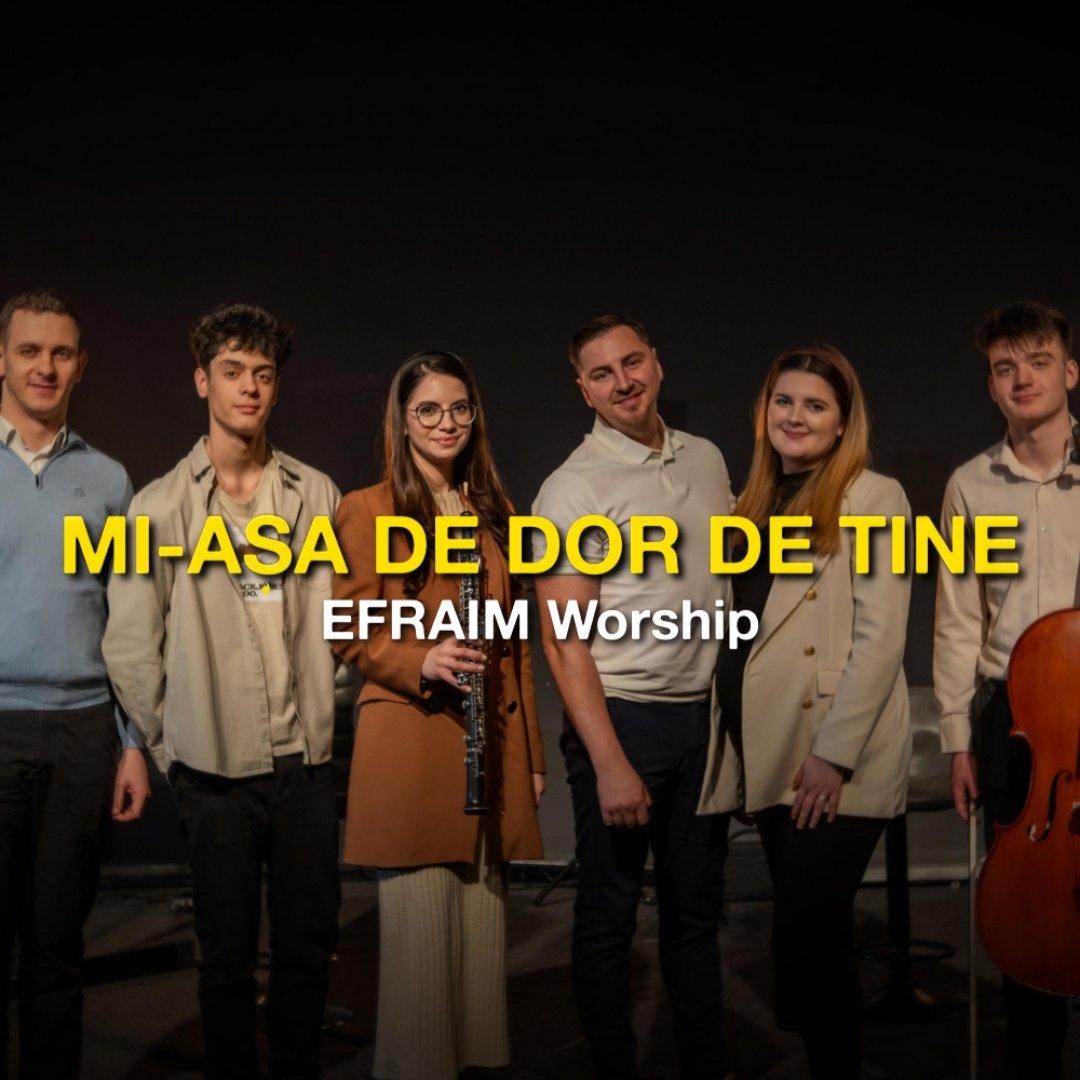 Efraim Worship - Mi-E Aşa De Dor De Tine Isuse, Dumnezeu (2026)