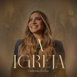 Gabriela Rocha - A Igreja (Ao Vivo)