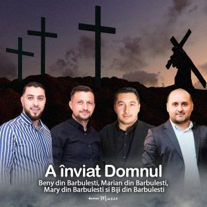 Beny din Barbulesti - A Inviat Domnul