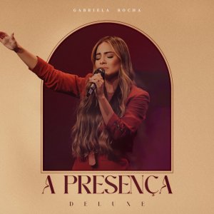 Gabriela Rocha - A Presença (Deluxe) [Ao Vivo]
