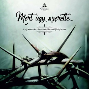 A Vajdakamarasi Adventista Gyulekezet Ifjusagi Korusa - Mert Ugy Szerette (2007)