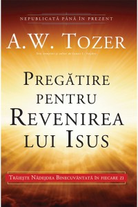 A. W. Tozer - Pregătire Pentru Revenirea Lui Isus (2021)