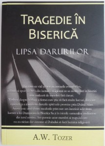 A. W. Tozer - Tragedie În Biserică Lipsa Darurilor (2021)