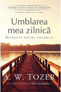 A. W. Tozer - Umblarea Mea Zilnică (2022)