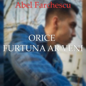 Abel Farchescu - Orice furtuna ar veni (2020)
