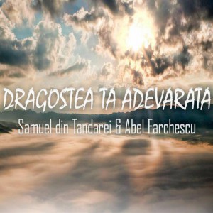 Abel Farchescu Samuel Din Tandarei - Dragostea Ta Adevarata (2020)