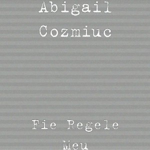 Abigail Cozmiuc - Fie Regele Meu (2020)