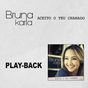 Bruna Karla - Aceito o Teu Chamado (Playback) (2012)