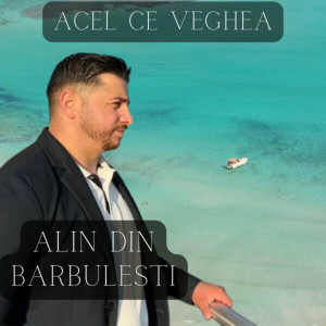 Alin din Barbulesti - Acel Ce Veghea (2023)