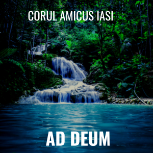 Corul Amicus Iasi - Ad Deum