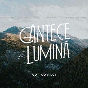 Adi Kovaci - Cântece De Lumină (2021)