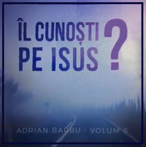 Adrian Barbu - Il cunosti pe Isus