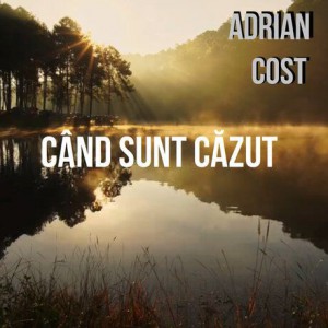 Adrian Cost - Cand Sunt Cazut (2012)