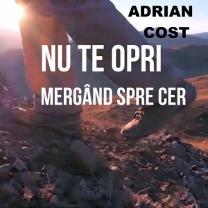 Adrian Cost - Nu Te Opri Mergand Spre Cer (2005)