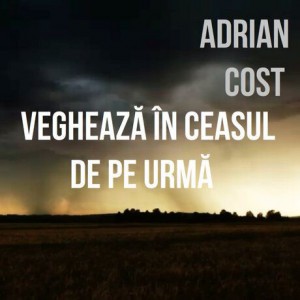 Adrian Cost - Vegheaza-n Ceasul De Pe Urma (2004)