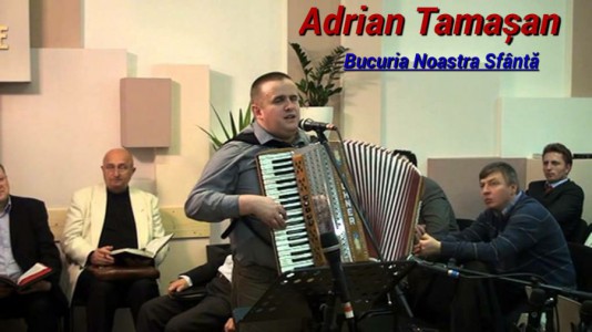 Adrian Tamasan - Bucuria noastra Sfanta
