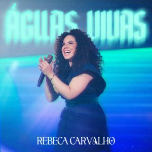 Rebeca Carvalho - Águas Vivas (Ao Vivo)