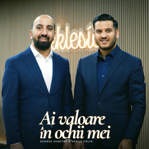 George Dumitru - Ai Valoare In Ochii Mei (2025)