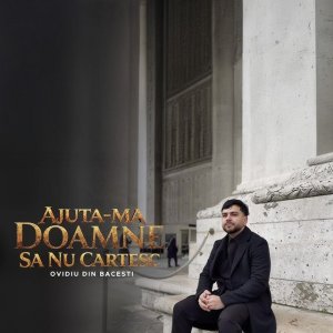 Ovidiu Din Bacesti - Ajută-Mă Doamne Să Nu Cârtesc (2026)