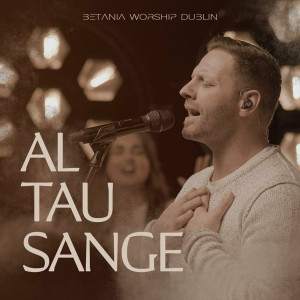 Betania Worship Dublin - Al Tau Sange (2024)
