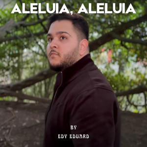 Edy Eduard - Aleluia, Aleluia (2025)