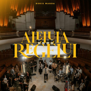 Denis Magda - Aleluia Regelui (2023)