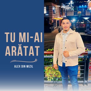 Alex din Mizil - Tu Mi-Ai Arătat (2022)
