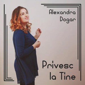 Alexandra Dogar - Privesc La Tine (2018)