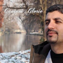Alexandru Chiriță - Cântăm Glorie (2013)