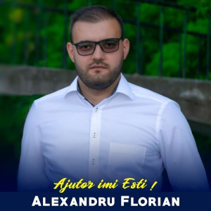 Alexandru Florian - Ajutor Imi Esti (2021)