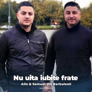 Alin din Barbulesti - Nu Uita Iubite Frate (2021)