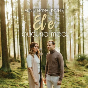 Alin Și Emima Timofte - El E Bucuria Mea (2016)