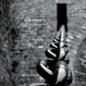 Alin Timofte - In Tine ma incred (2008)