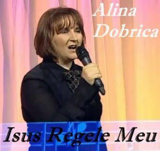 Alina Dobrica - Isus Regele Meu (2009)