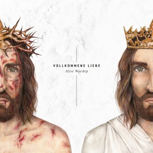 Alive Worship - Vollkommene Liebe (2019)