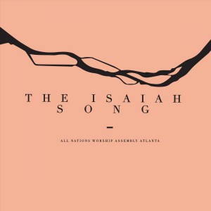 All Nations Worship Assembly Atlanta - The Isaiah Song (2018)