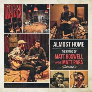 Matt Boswell - Almost Home - The Hymns Of Matt Boswell And Matt Papa (Vol. 2)