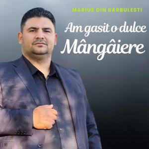 Marius Din Barbulesti - Am Gasit O Dulce Mângâiere