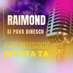 Raimond Dinescu - Am Gresit In Fata Ta (2022)