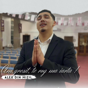 Alex din Mizil - Am Greşit, Te Rog Ma Iarta! (2023)