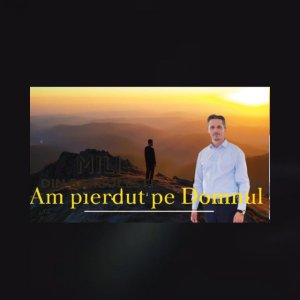 Mili din Bărbuleşti - Am Pierdut Pe Domnul