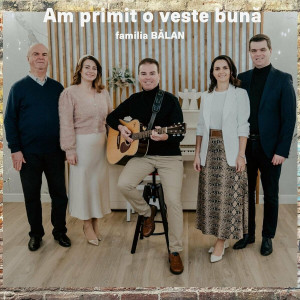 Familia Bălan - Am Primit O Veste Bună (2024)