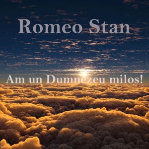 Romeo Stan - Am Un Dumnezeu Milos! (2006)