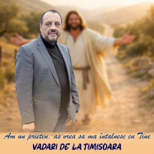 Vadari De La Timisoara - Am Un Prieten, As Vrea Sa Ma Întalnesc Cu Tine (2025)