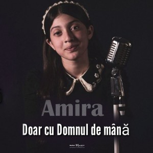 Amira Din Barbulesti - Cu Domnul De Mână (2021)