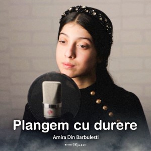 Amira Din Barbulesti - Plangem Cu Durere (2021)