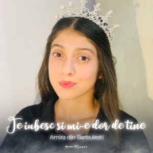 Amira Din Barbulesti - Te Iubesc Si Mi-E Dor De Tine (2021)