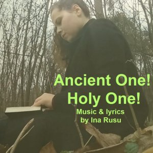Ina Rusu - Ancient One! Holy One!