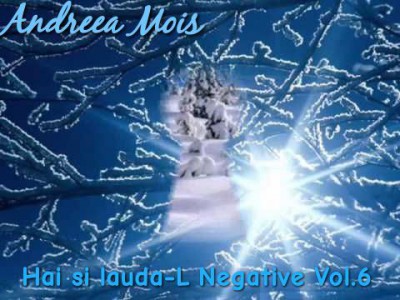 Andreea Mois - Hai si lauda-L Negative Vol.6