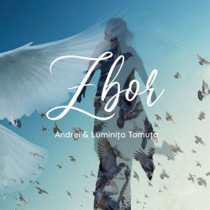 Andrei & Luminita Tomuta - Zbor (2019)
